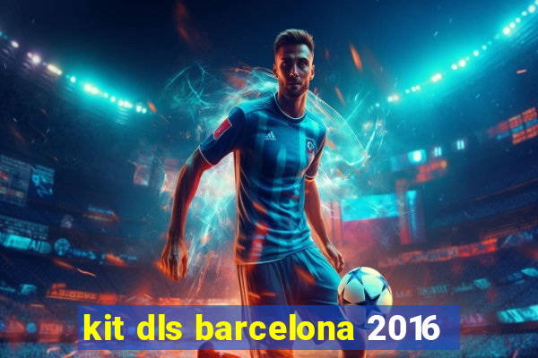 kit dls barcelona 2016